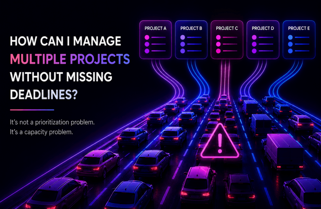 How Can I Manage Multiple Projects Without Missing Deadlines?